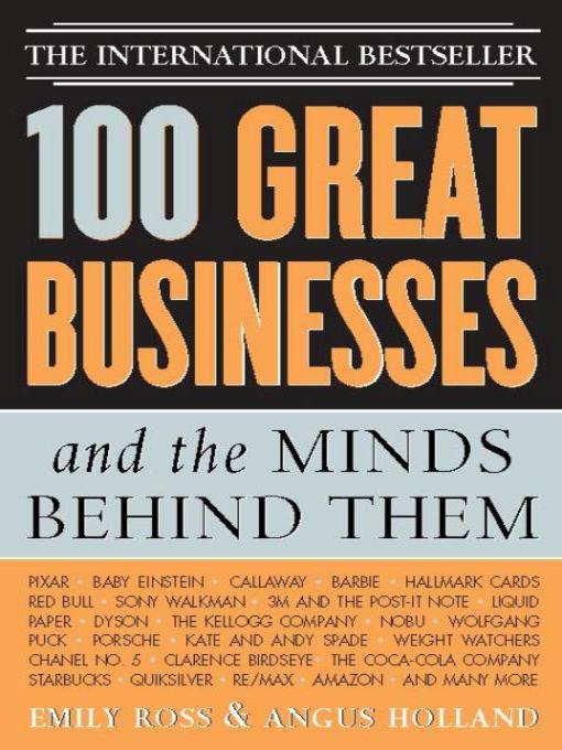 Title details for 100 Great Businesses and the Minds Behind Them by Emily Ross - Available